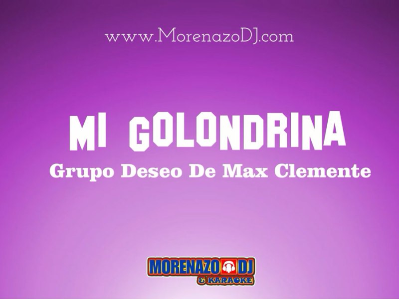 Grupo Deseo De Max Clemente – Mi Golondrina&nbsp;(Karaoke)